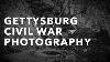 Gettysburg Civil War Photography Extravaganza With Garry Adelman